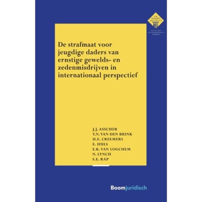 De Strafmaat Voor Jeugdige Daders Van Ernstige Gewelds- En Zedenmisdrijven In Internationaal - J.J. Asscher