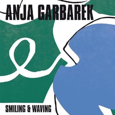 Anja Garbarek - Smiling & Waving (LP | 7")