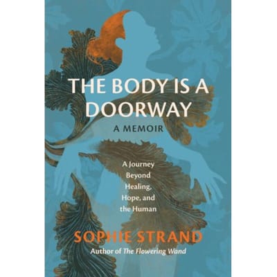 The Body Is A Doorway: A Memoir - Sophie Strand