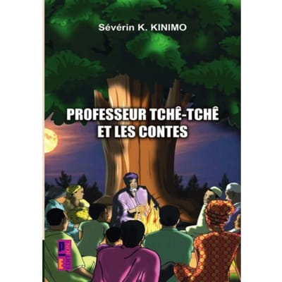 Professeur Tchê - Tchè Et Les Contes - Séverin K Kinimo