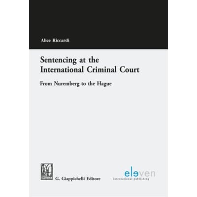 Sentencing At The International Criminal Court - Alice Riccardi