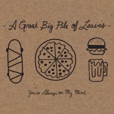 You're Always On My Mind - A Great Big Pile Of Leaves