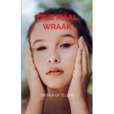 Drie Maal Wraak - Patrick De Telder