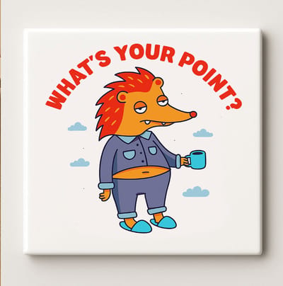 What’s Your Point Grappige Egel Keramische Tegel 15x15cm – Humoristisch Dierenquote Ontwerp – Perfect Cadeau voor Koffieliefhebbers & Woondecoratie