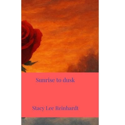 Sunrise To Dusk - Stacy Lee Reinhardt