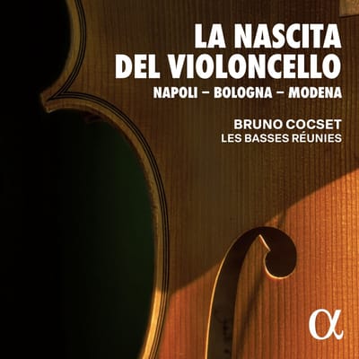 Bruno Cocset, Les Basses Réunies - La Nascita Del Violoncello: Napoli - Bologna - Mod (2 CD)