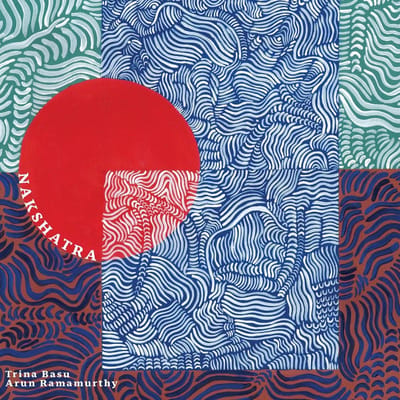 Trina Basu/Arun Ramamurthy: Nakshatra