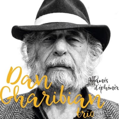 Dan Gharibian Trio - Affamés D'éphémère (CD)