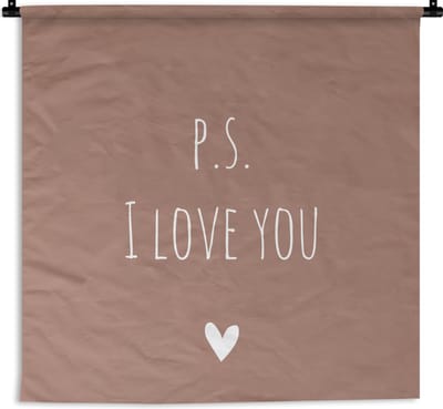 Wandkleed - Wanddoek - Engelse quote "P.S. i love you" met een hartje tegen een bruine achtergrond - 90x90 cm - Wandtapijt