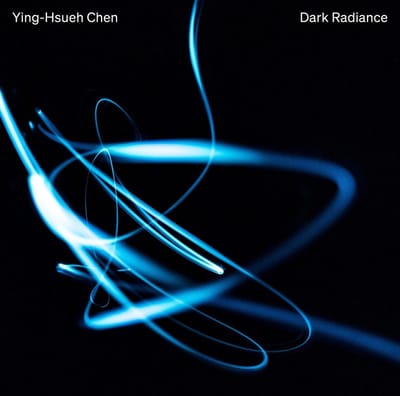 Ying-Hsueh Chen - Dark Radiance (CD)