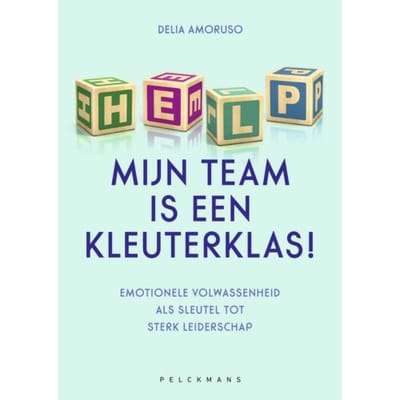 Help, Mijn Team Is Een Kleuterklas! - Delia Amoruso