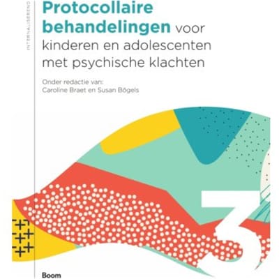 Protocollaire Behandelingen Voor Kinderen En Adolescenten Met Psychische Klachten / Deel 3 - Caroline Braet