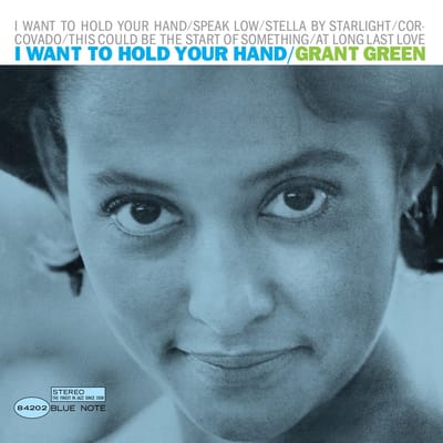Grant Green - I Want To Hold Your Hand (LP) (Tone Poet Series)