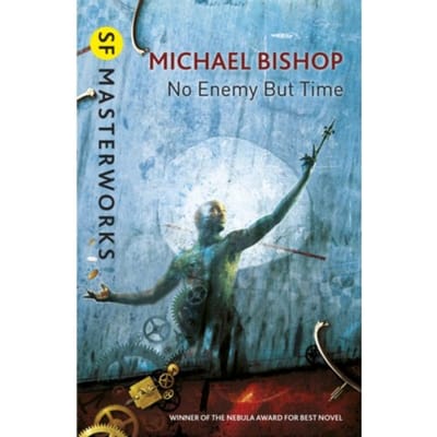 No Enemy But Time - S.F. Masterworks - Michael Bishop