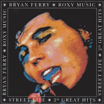 Bryan Ferry & Roxy Music - Street Life - 20 Great Hits