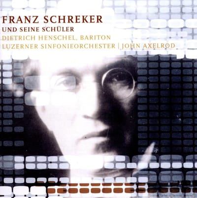 Dietrich Henschel, Luzerner Sinfonieorchester, John Axelrod - Franz Schreker Und Seine Schüler (CD)
