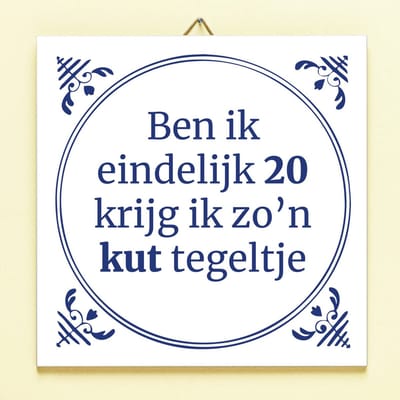 Tegeltje Ben ik eindelijk jarig - 20 jaar van Ditverzinjeniet