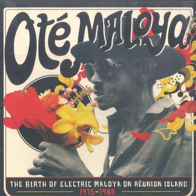 Ote Maloya - The Birth Of Electric Maloya In La Reunion 1975-1986