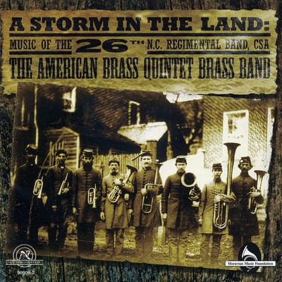 The American Brass Quintet Brass Band - A Storm In The Land: Music Of The 26th N.C. Regimental Band, CSA (CD)
