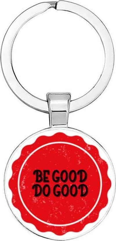 Be good do good sleutelhanger - geschenk – gift – verjaardag – verassing – feestdag – cadeau – kado - held - superheld - motivatie - gelukkig - happy - soldaat - strijder - karma - kind - liefde - love - peace - freedom