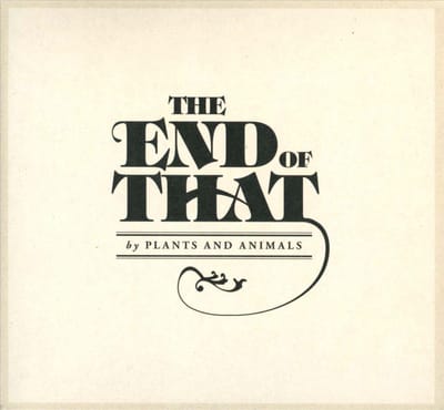 End Of That - Plants And Animals