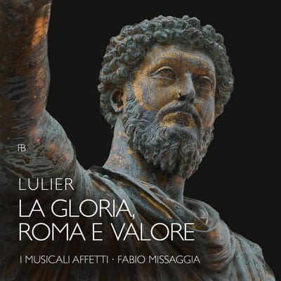 I Musicali Affetti, Fabio Missaggia - Lulier: La Gloria, Roma E Valore (CD)