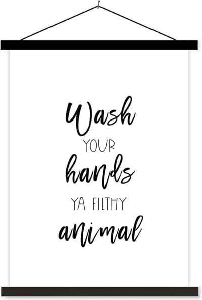 Posterhanger incl. Poster 60x80 cm - Schoolplaat - Spreuken - Quotes - Wash your hands ya filthy animal - Wassen - Hand - Textielposter - Zwarte latten