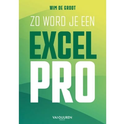 Zo Word Je Een Excel-Pro - Wim de Groot