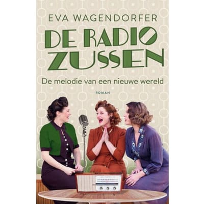 De Melodie Van Een Nieuwe Wereld - De Radiozussen - Eva Wagendorfer