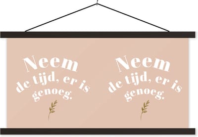 Posterhanger incl. Poster 60x30 cm - Schoolplaat - Spreuken - Quotes - Neem de tijd, er is genoeg - WC - Textielposter - Zwarte latten