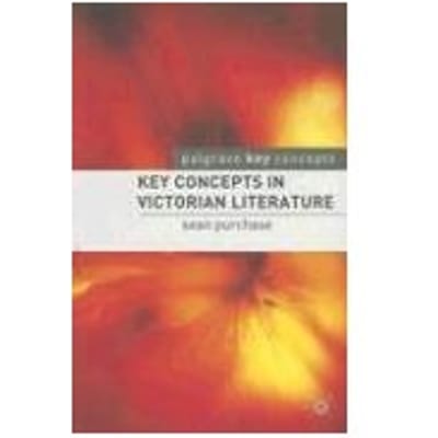 Key Concepts In Victorian Literature - Sean Purchase