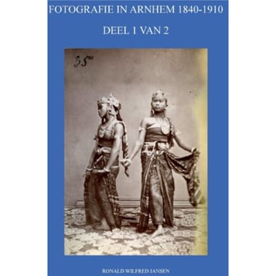 Fotografie In Arnhem 1840-1910 - Ronald Wilfred Jansen