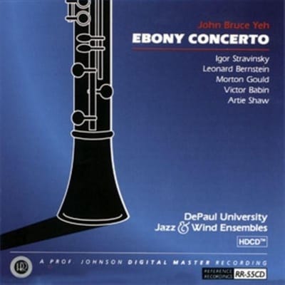 John Bruce Yeh, DePaul University Jazz & Wind Ensemble - Ebony Concerto (CD)