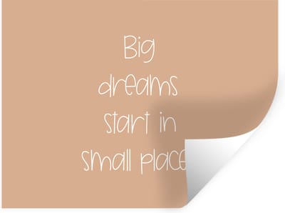Muurstickers - Sticker Folie - Spreuken - Quotes - Big dreams start in small places - Dromen - 40x30 cm - Plakfolie - Muurstickers Kinderkamer - Zelfklevend Behang - Zelfklevend behangpapier - Stickerfolie