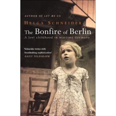 The Bonfire Of Berlin - Helga Schneider