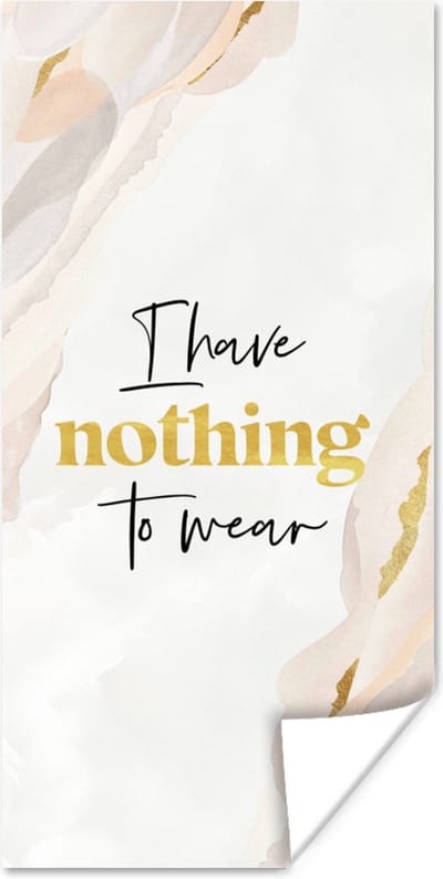 Poster Kinderen - Spreuken - Goud - I have nothing to wear - Quotes - 80x160 cm