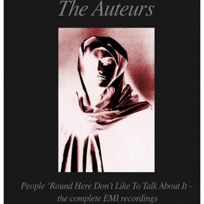 People 'Round Here Don't Like To Talk About It (The Complete Emi Recordings) - The Auteurs