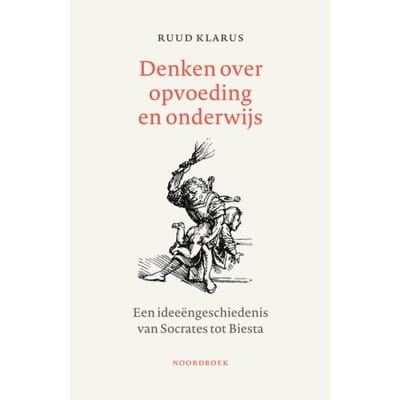 Denken Over Onderwijs En Opvoeding - Ruud Klarus