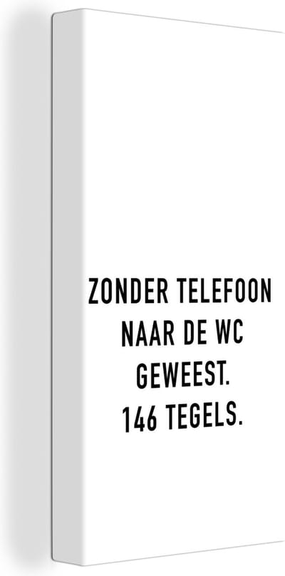 Canvas Schilderij Spreuken - Quotes - Zonder telefoon naar de wc geweest. 146 tegels. - WC - 20x40 cm - Wanddecoratie