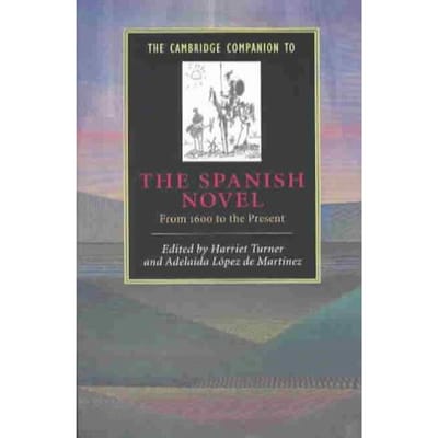 The Cambridge Companion To The Spanish Novel - Harriet S. Turner
