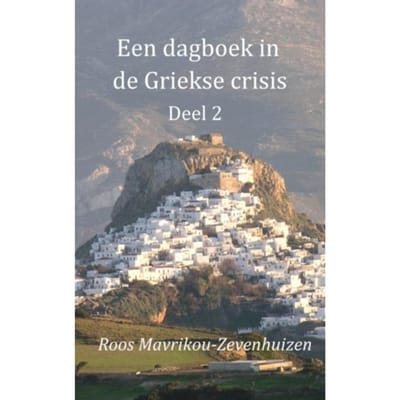 Een Dagboek In De Griekse Crisis - Roos Mavrikou-Zevenhuizen