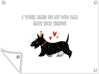 Muurdecoratie buiten Quotes - Spreuken - I work hard so my dog can have nice things - Honden - 160x120 cm - Tuindoek