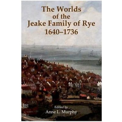The Worlds Of The Jeake Family Of Rye, 1640-1736 - Murphy, Anne L.