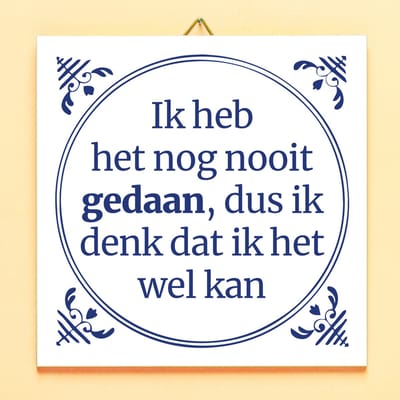 Ditverzinjeniet.nl Tegeltje Ik Heb Het Nog Nooit Gedaan