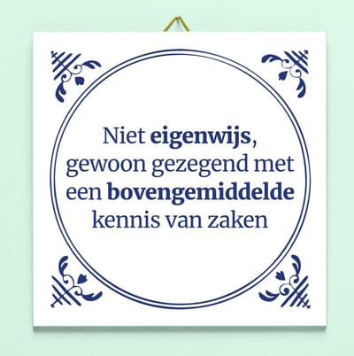 Tegeltje Niet eigenwijs van Ditverzinjeniet