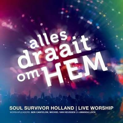 Ben Cantelon, Michiel van Heusden & Amanda Lock - Alles Draait Om Hem (Soul Survivor Holland | Live Worship) (CD)