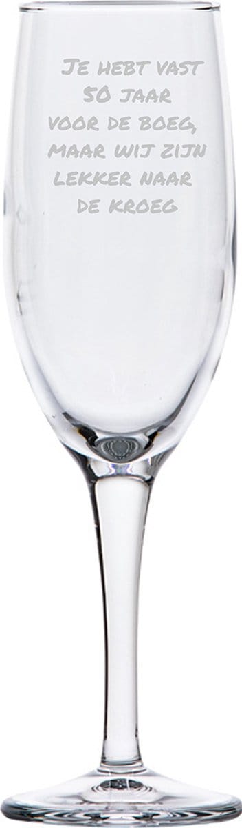 Gegraveerde Champagneglas 16,5cl Je hebt vast 50 jaar voor de boeg, maar wij zijn lekker naar de kroeg