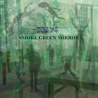 Octopus Syng - Smoke Green Mirror