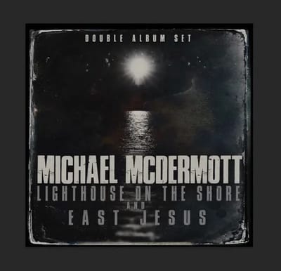 Michael McDermott - Lighthouse On The Shore/East Jesus (2 CD)
