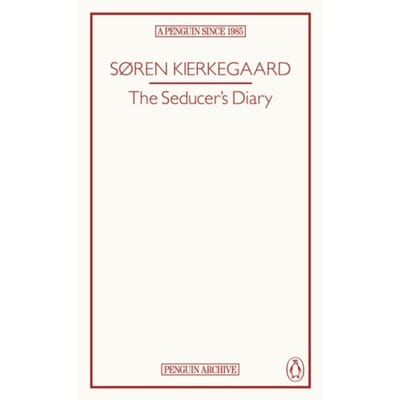 The Seducer’s Diary - Penguin Archive - Søren Kierkegaard